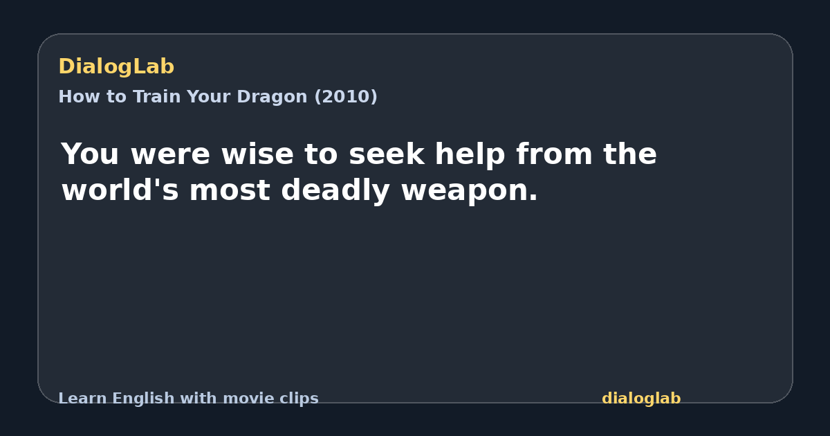 Share card for You were wise to seek help from the world's most deadly weapon.