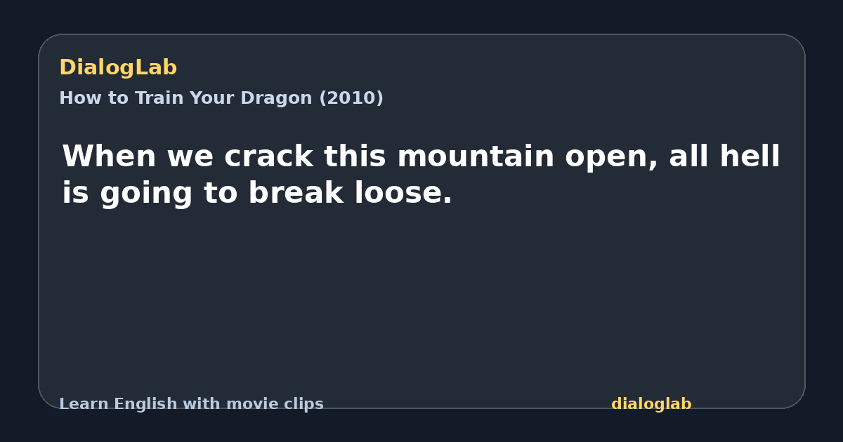 Share card for When we crack this mountain open, all hell is going to break loose.