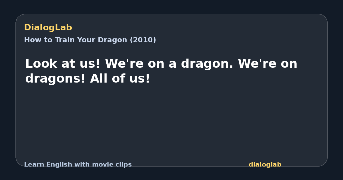 Share card for Look at us! We're on a dragon. We're on dragons! All of us!