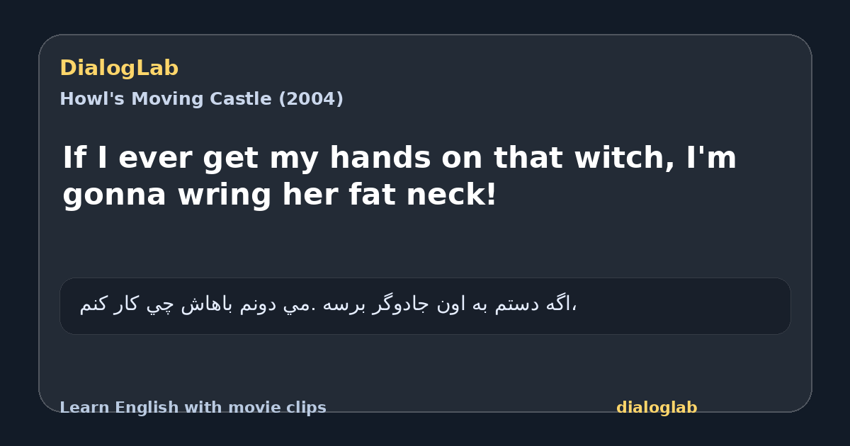 Share card for If I ever get my hands on that witch, I'm gonna wring her fat neck!