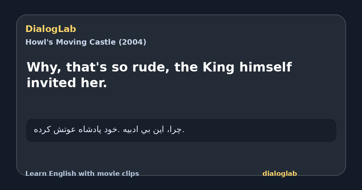 Share card for Why, that's so rude, the King himself invited her.