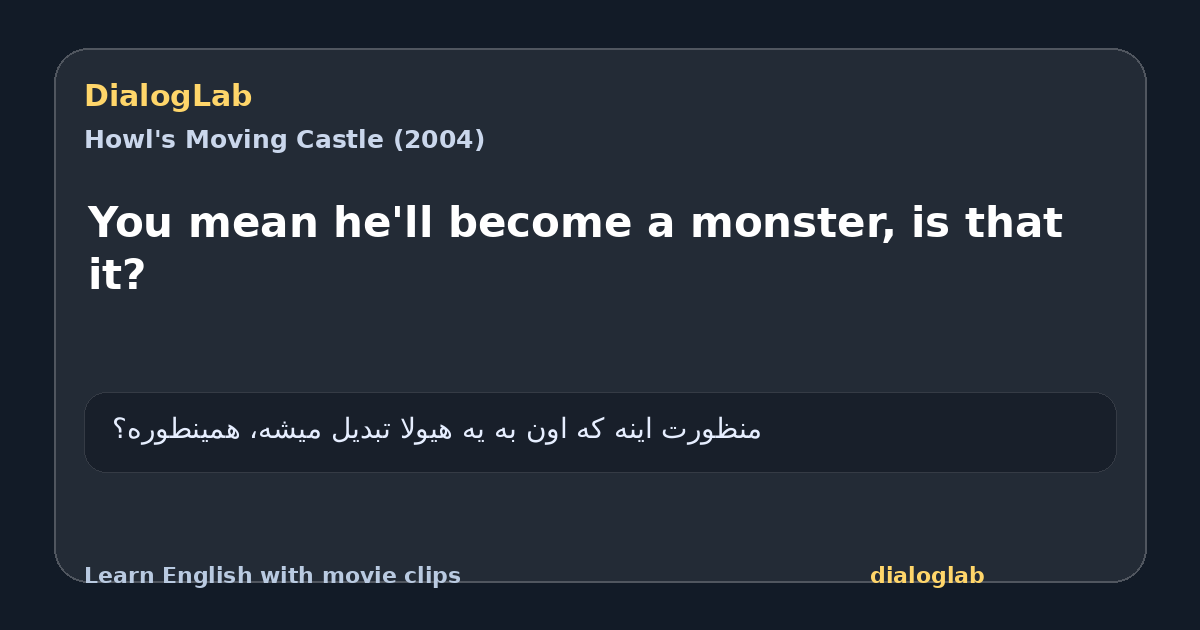 Share card for You mean he'll become a monster, is that it?