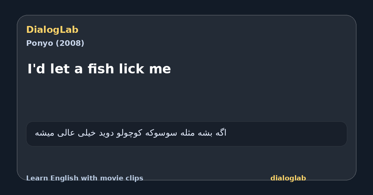 Share card for I'd let a fish lick me