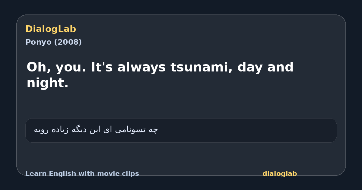Share card for Oh, you. It's always tsunami, day and night.