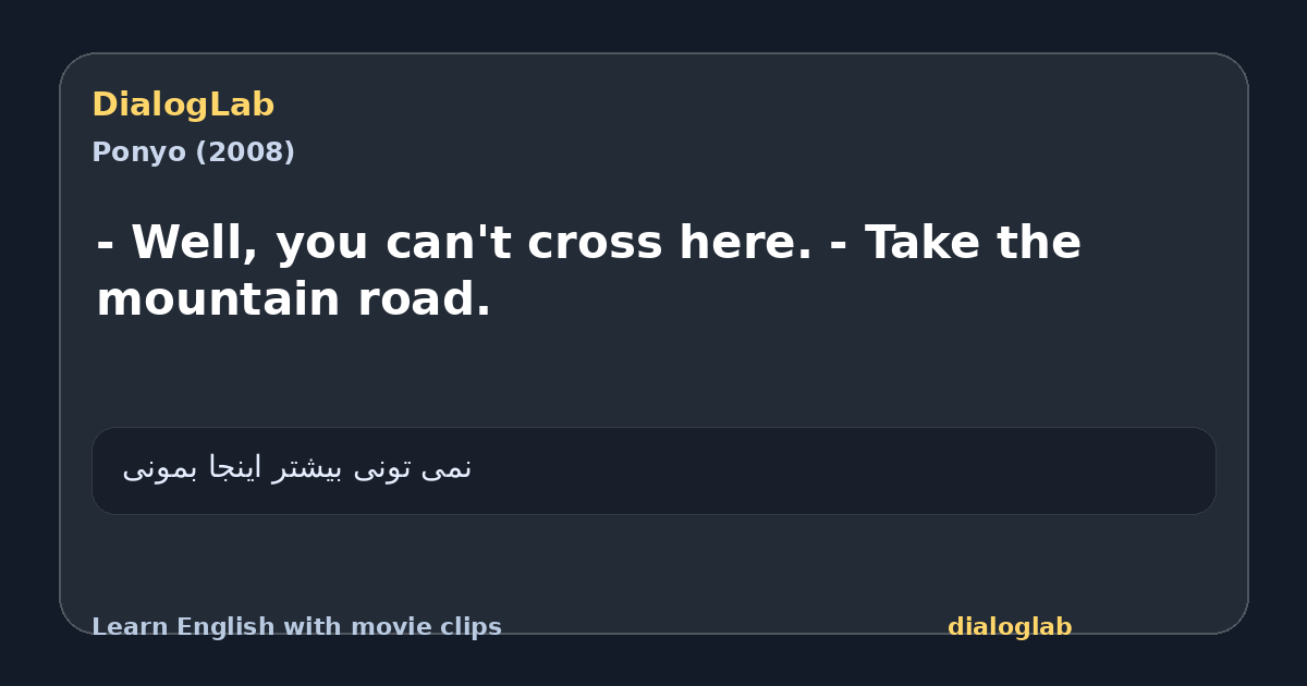 Share card for - Well, you can't cross here. - Take the mountain road.