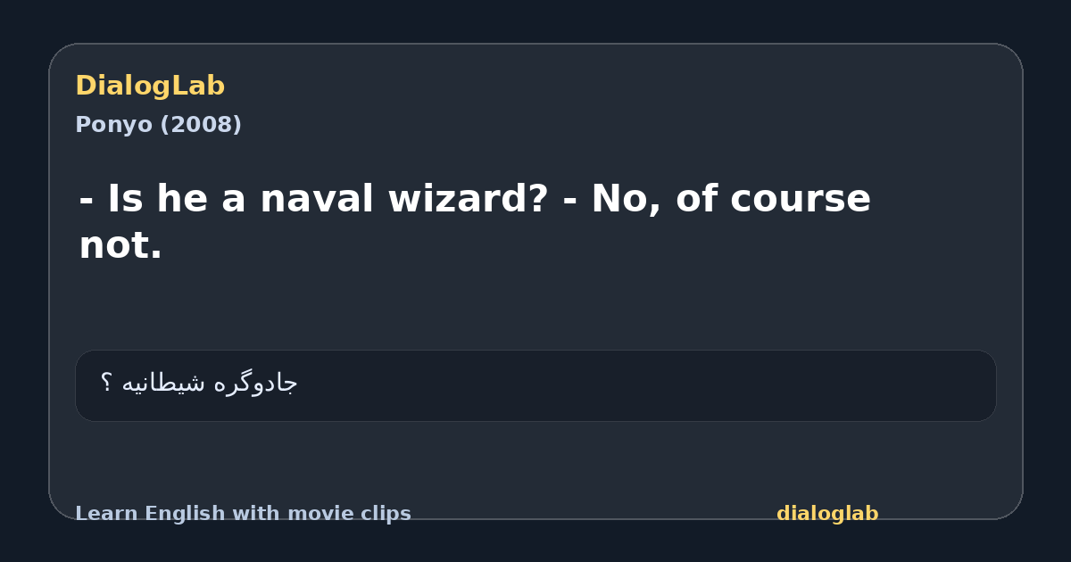 Share card for - Is he a naval wizard? - No, of course not.