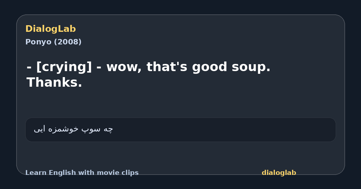 Share card for - [crying] - wow, that's good soup. Thanks.