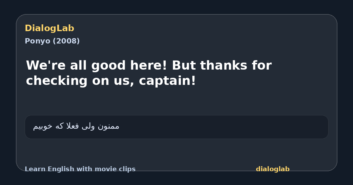 Share card for We're all good here! But thanks for checking on us, captain!