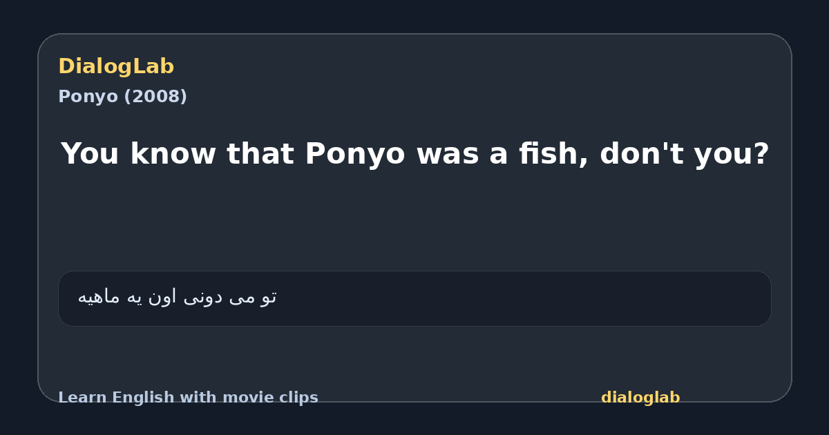 Share card for You know that Ponyo was a fish, don't you?