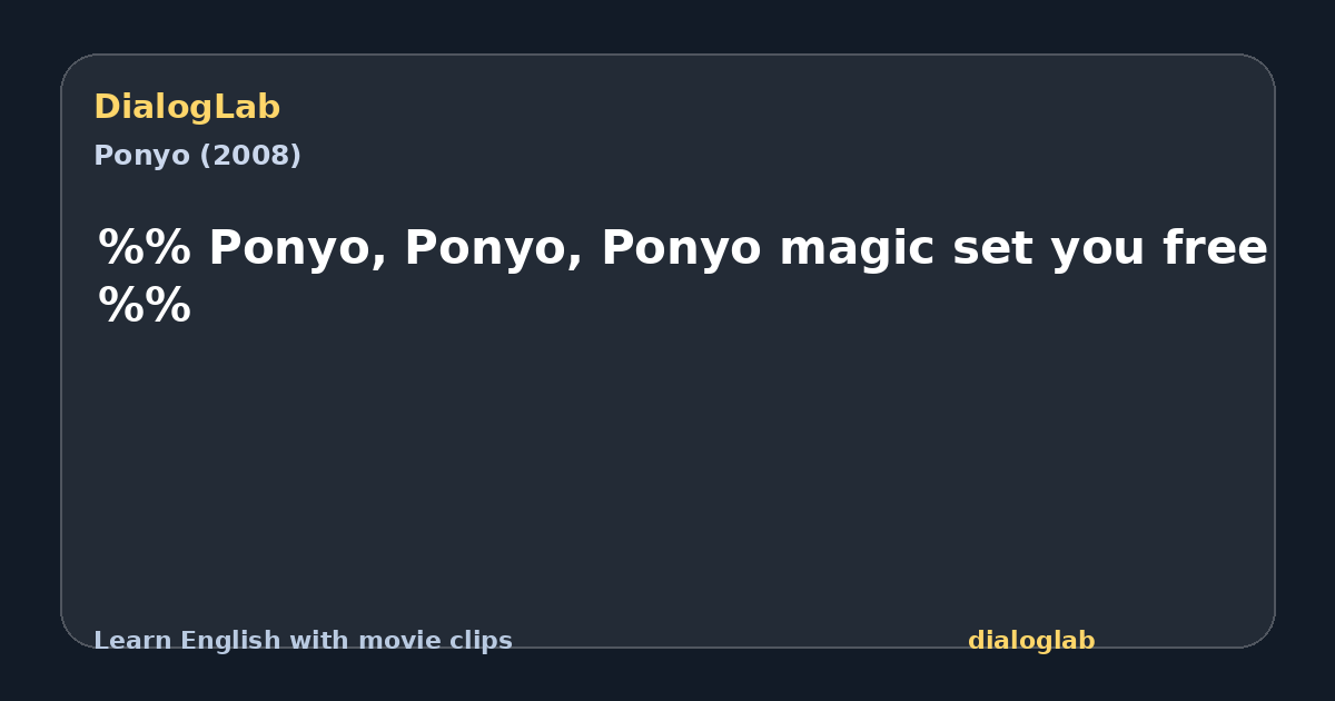 Share card for %% Ponyo, Ponyo, Ponyo magic set you free %%