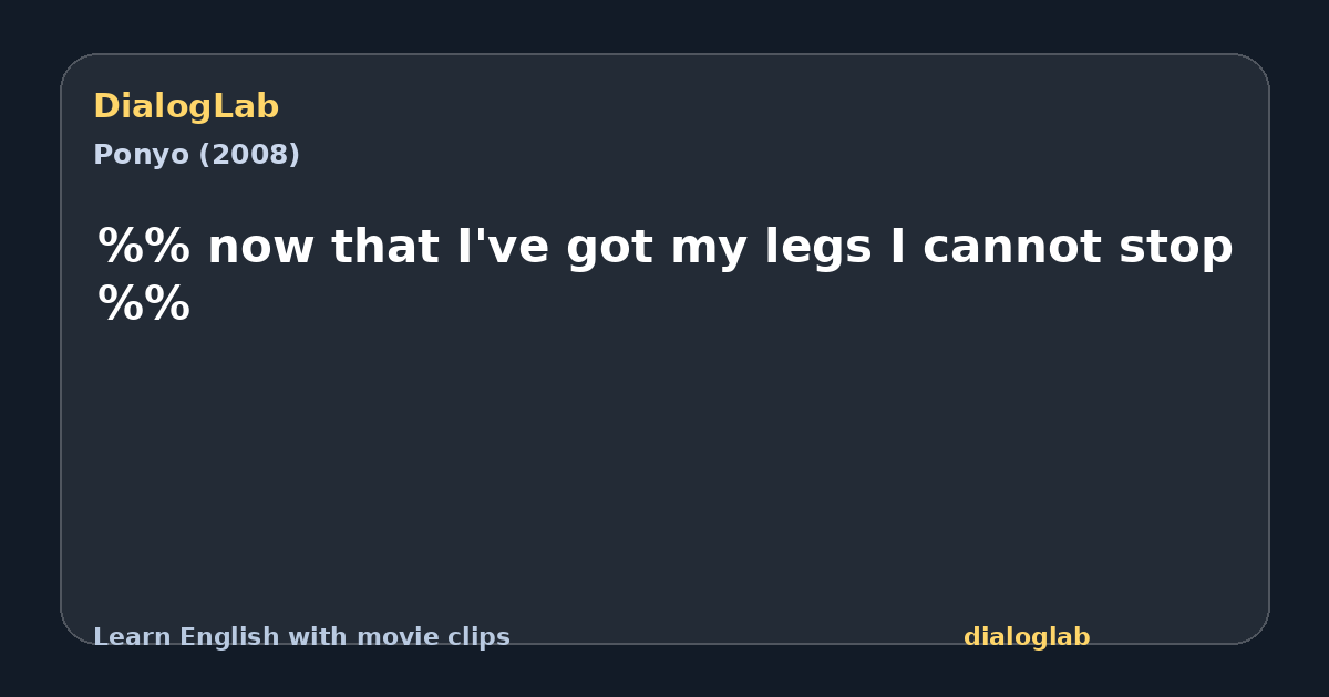 Share card for %% now that I've got my legs I cannot stop %%