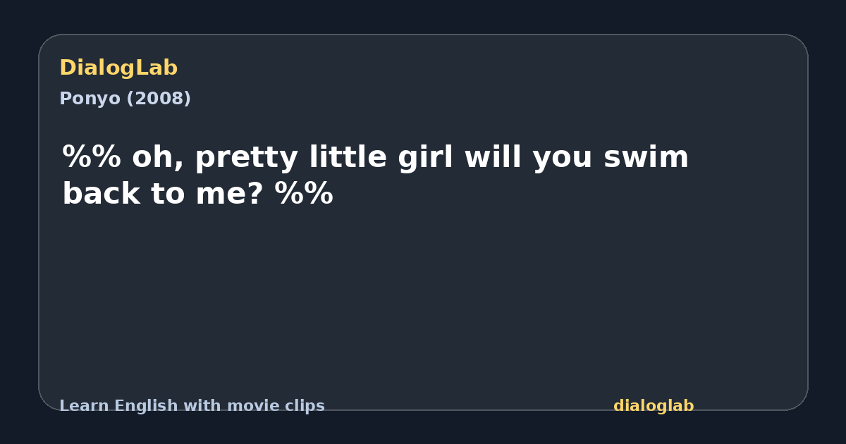 Share card for %% oh, pretty little girl will you swim back to me? %%