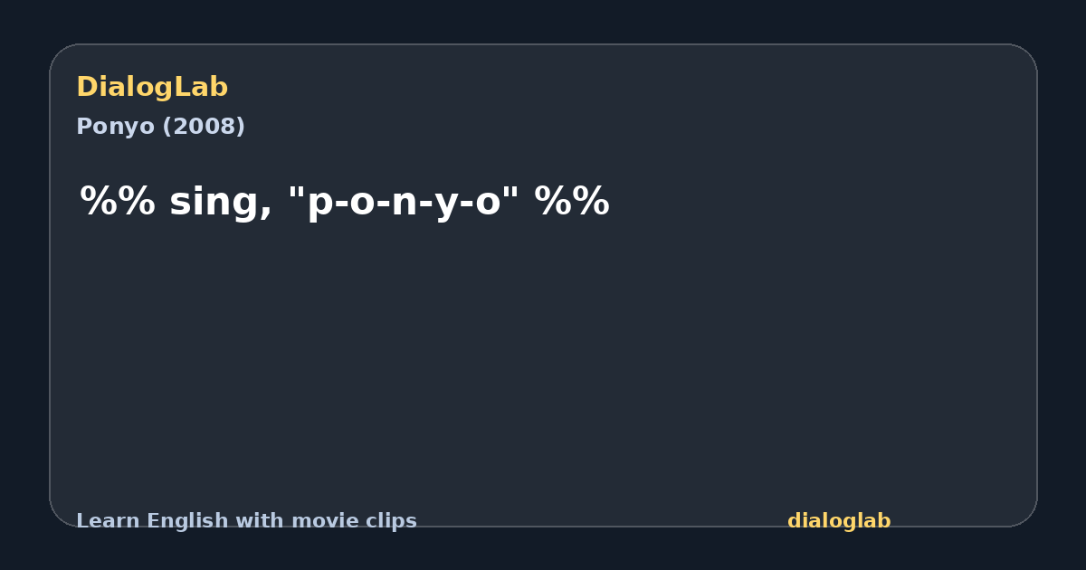 Share card for %% sing, "p-o-n-y-o" %%