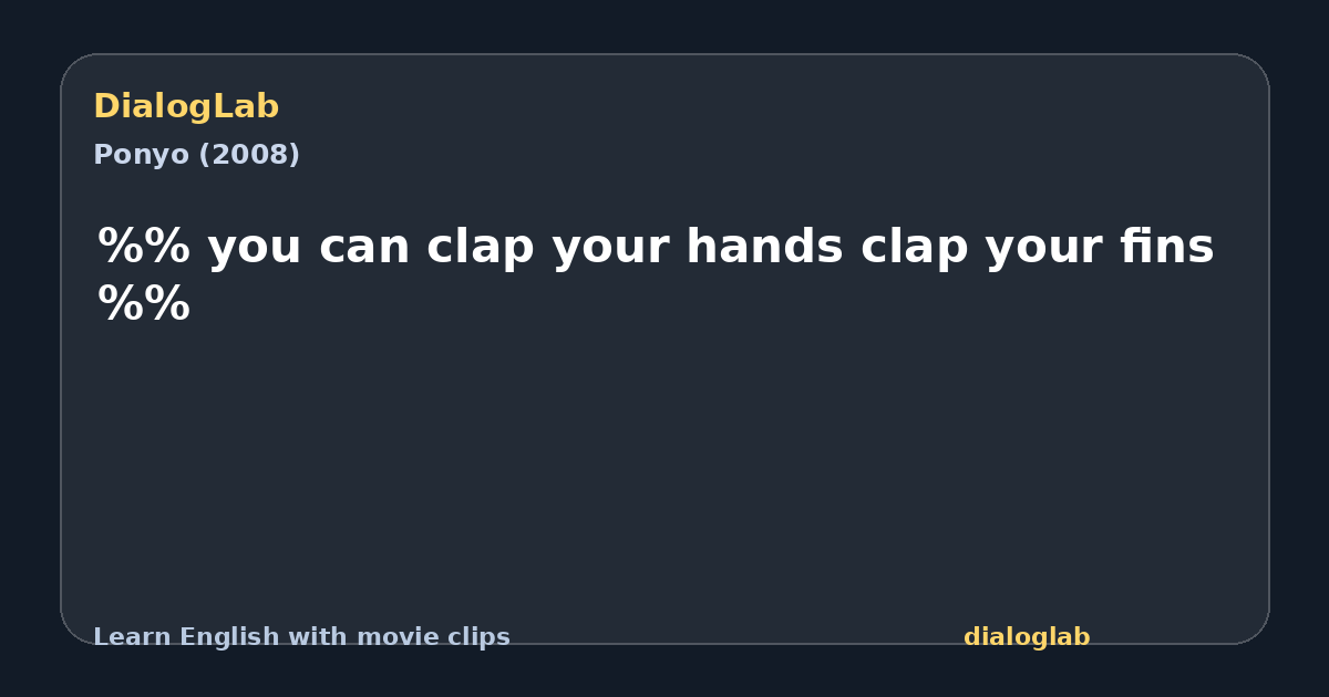 Share card for %% you can clap your hands clap your fins %%