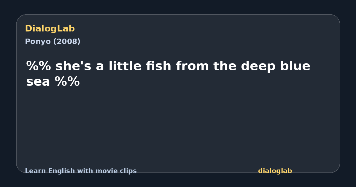 Share card for %% she's a little fish from the deep blue sea %%