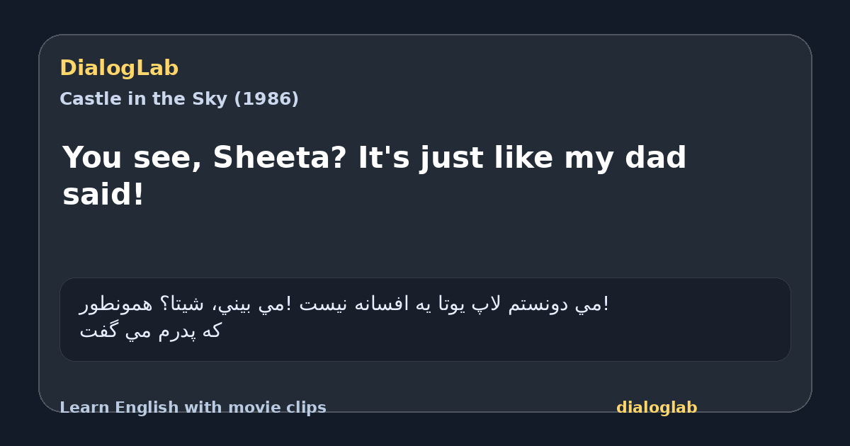 Share card for You see, Sheeta? It's just like my dad said!