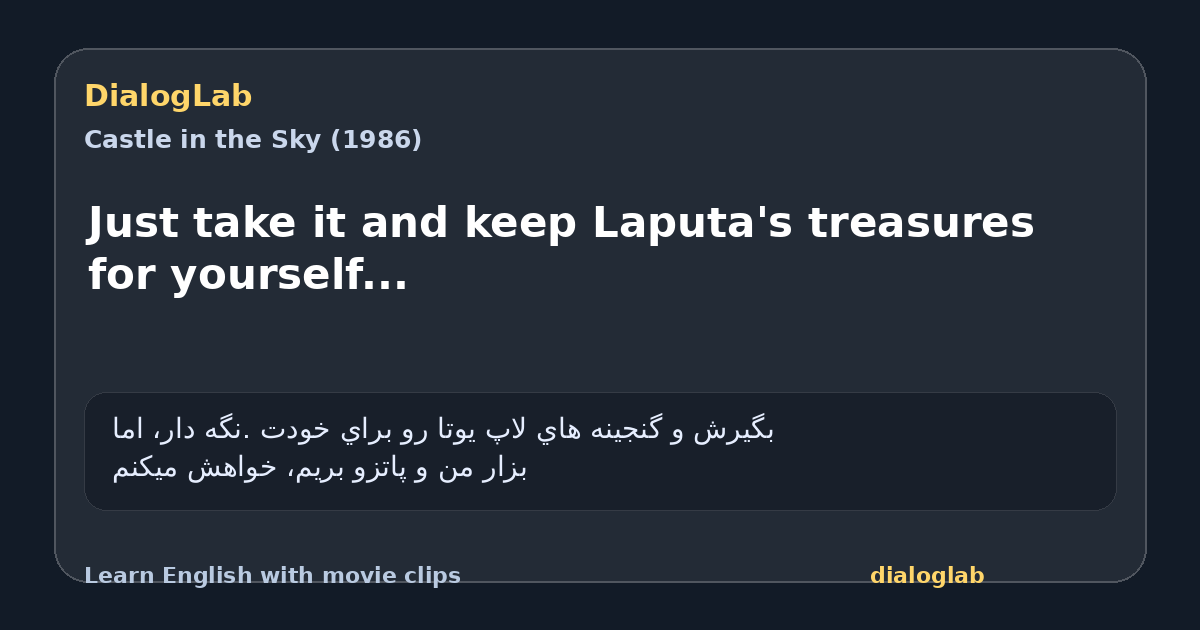 Share card for Just take it and keep Laputa's treasures for yourself...