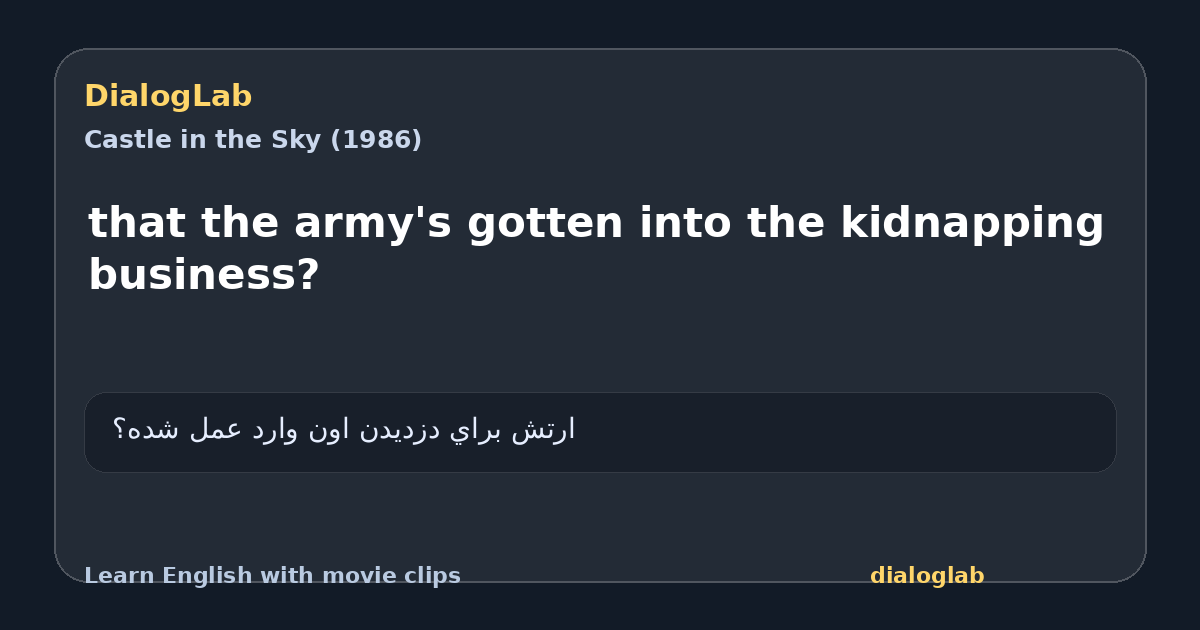 Share card for that the army's gotten into the kidnapping business?