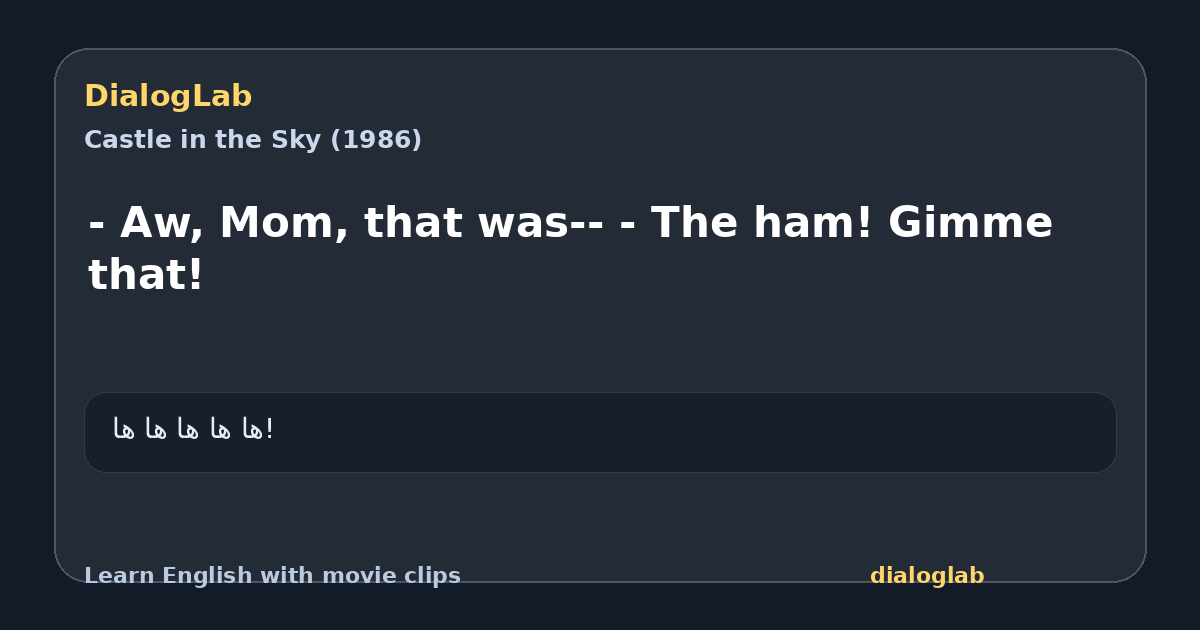 Share card for - Aw, Mom, that was-- - The ham! Gimme that!