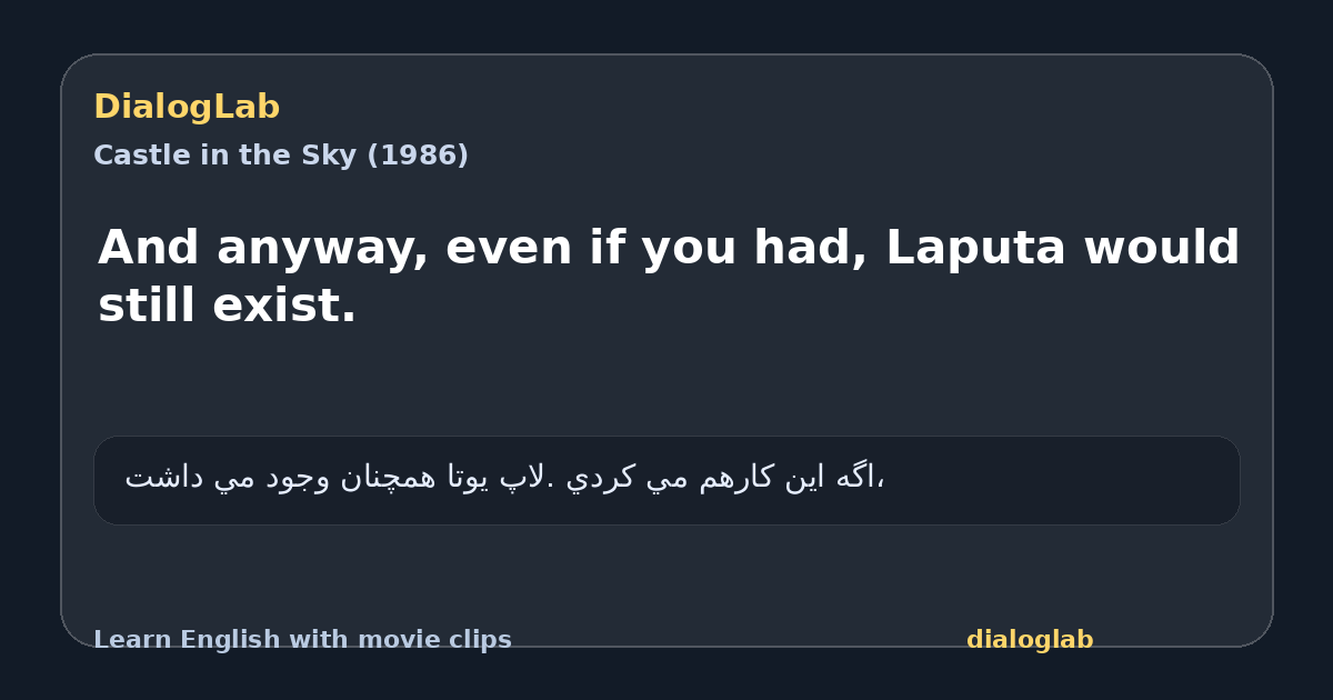Share card for And anyway, even if you had, Laputa would still exist.
