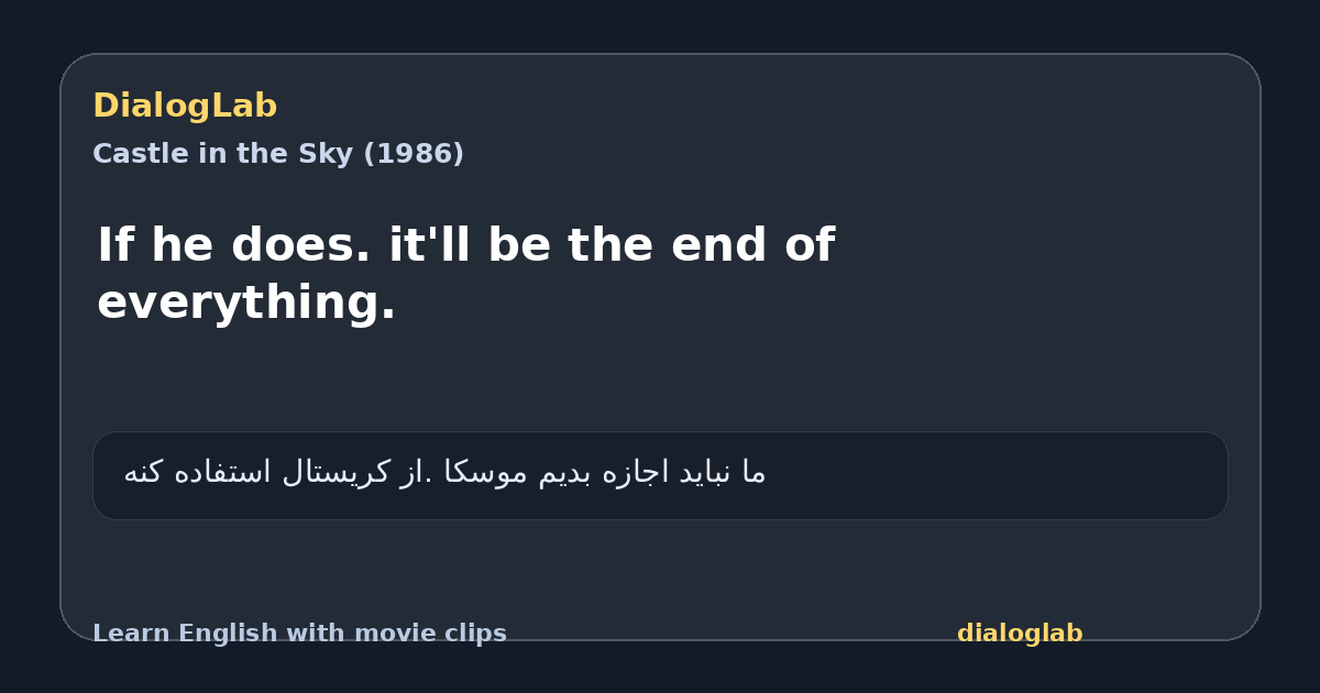 Share card for If he does. it'll be the end of everything.