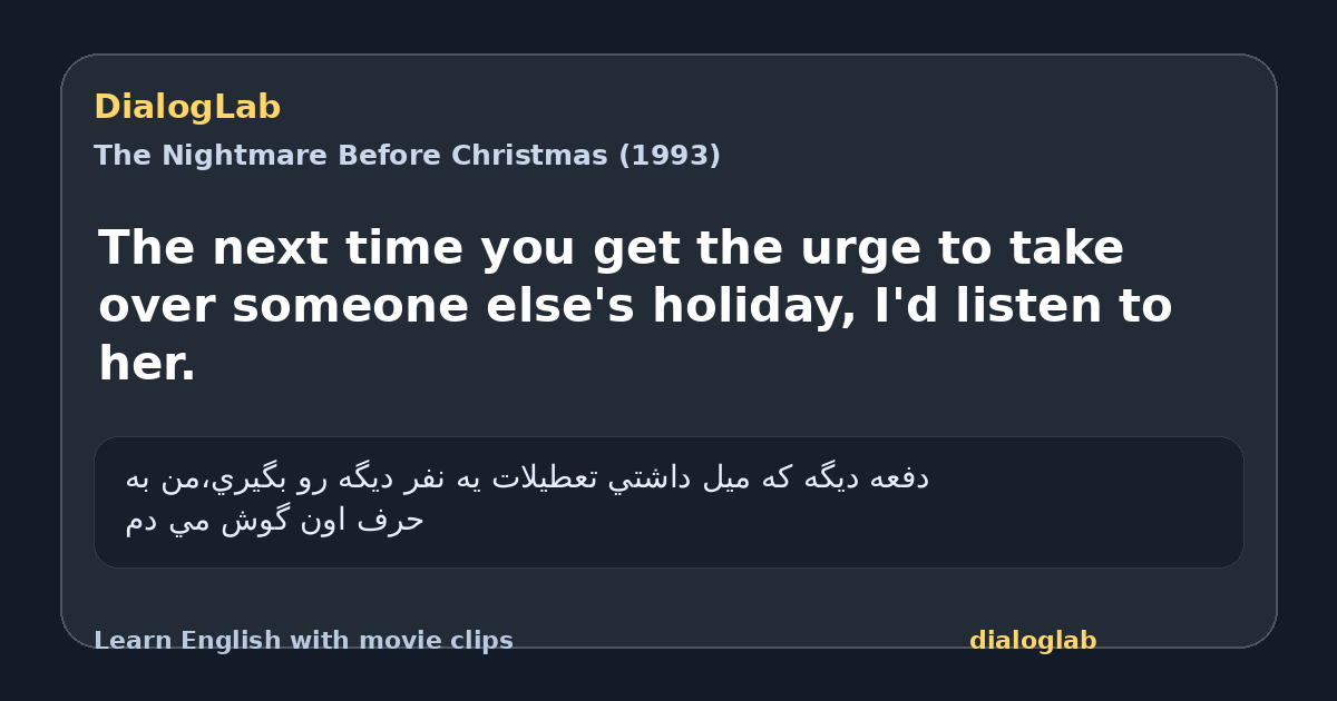 Share card for The next time you get the urge to take over someone else's holiday, I'd listen to her.