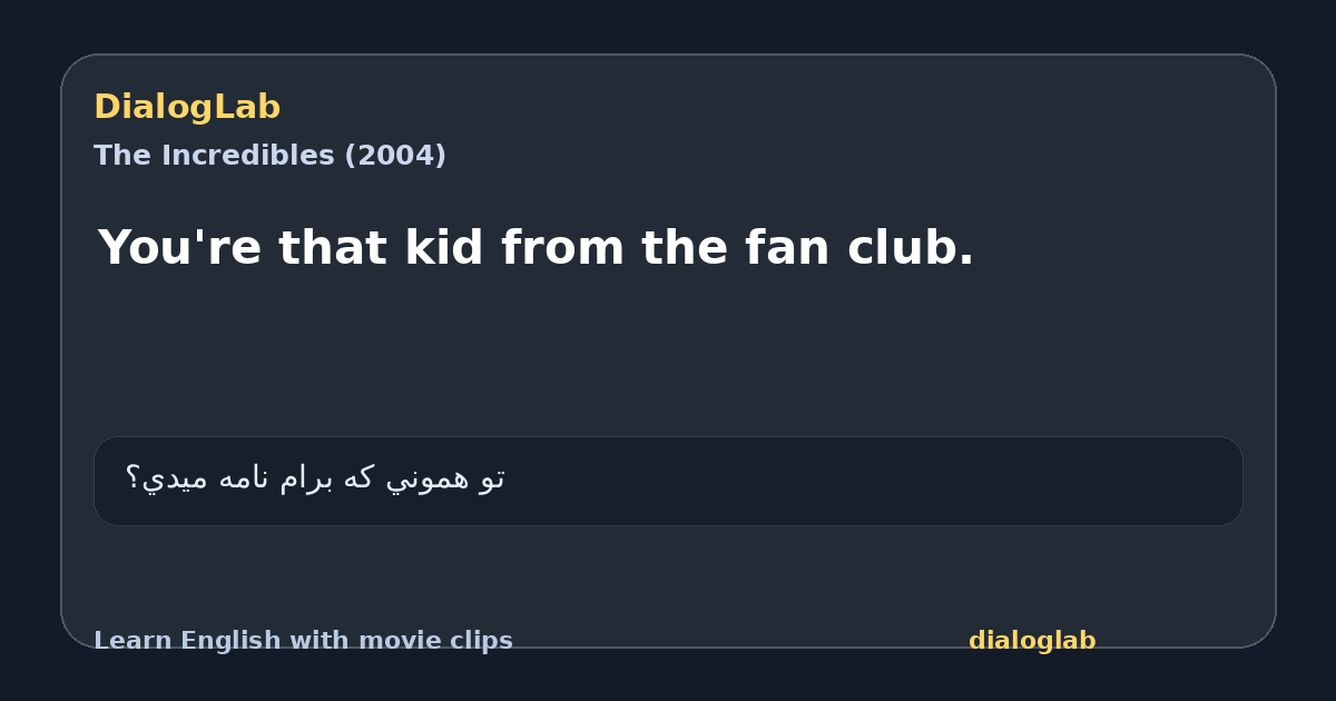 Share card for You're that kid from the fan club.