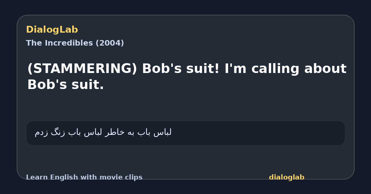 Share card for (STAMMERING) Bob's suit! I'm calling about Bob's suit.