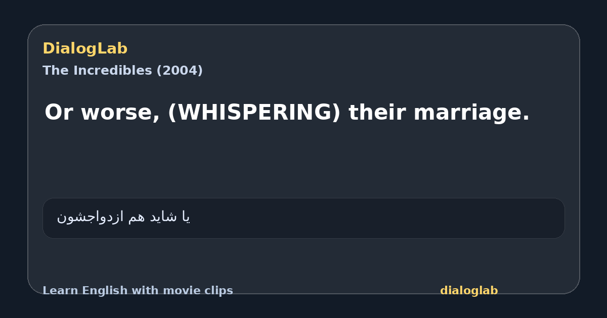 Share card for Or worse, (WHISPERING) their marriage.