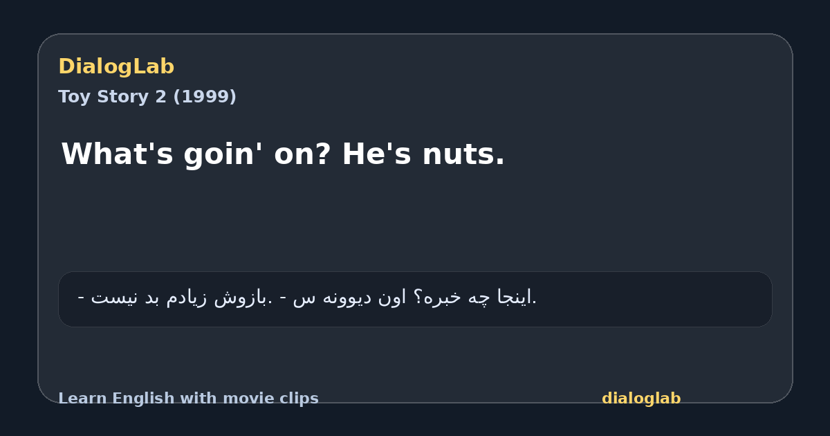 Share card for What's goin' on? He's nuts.