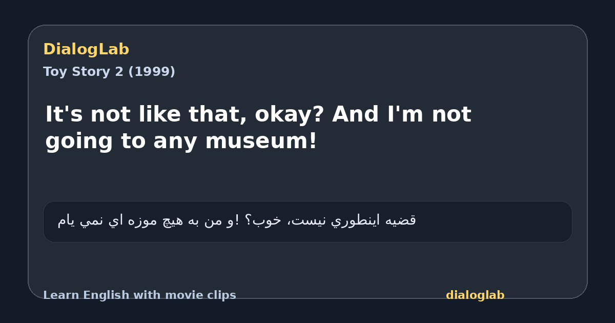 Share card for It's not like that, okay? And I'm not going to any museum!
