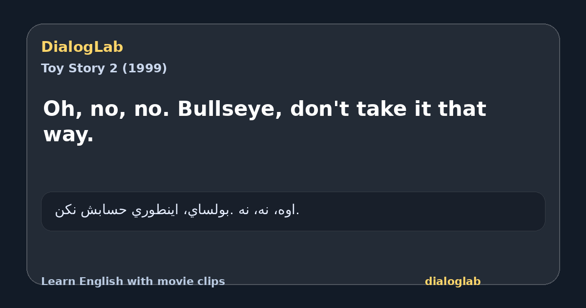 Share card for Oh, no, no. Bullseye, don't take it that way.