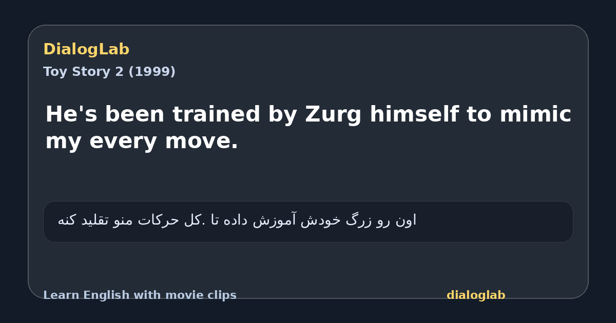 Share card for He's been trained by Zurg himself to mimic my every move.