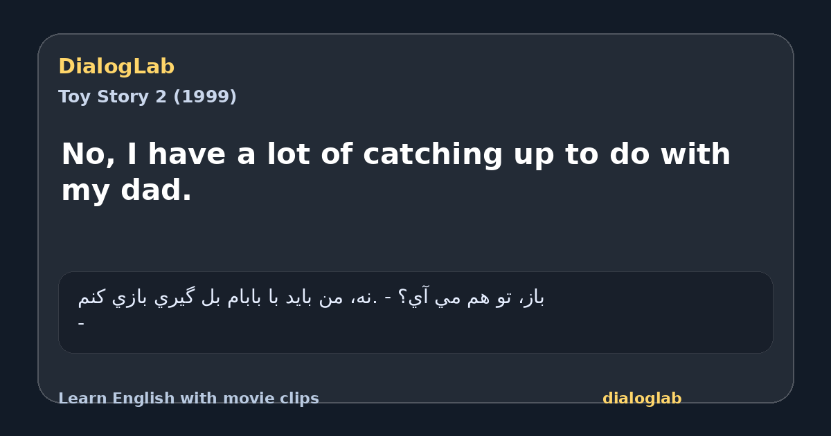 Share card for No, I have a lot of catching up to do with my dad.