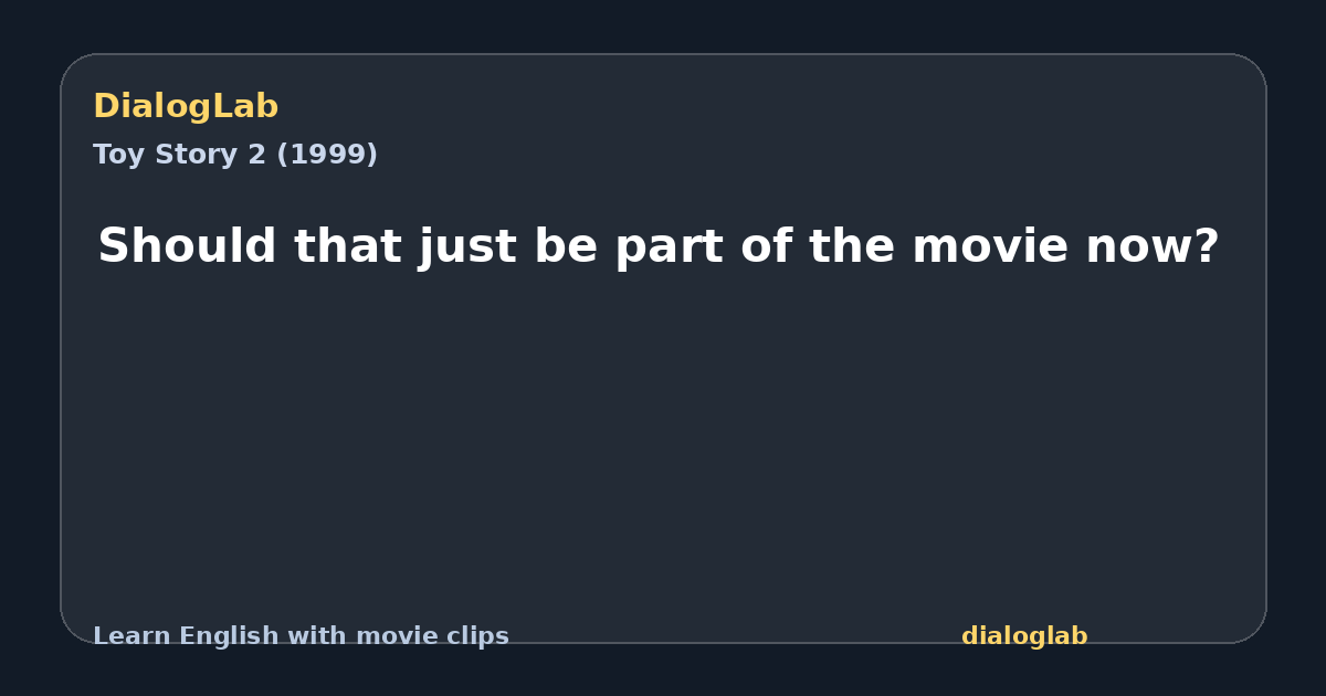 Share card for Should that just be part of the movie now?