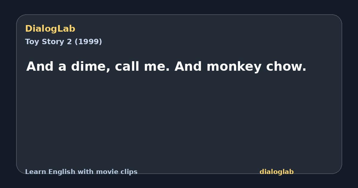 Share card for And a dime, call me. And monkey chow.