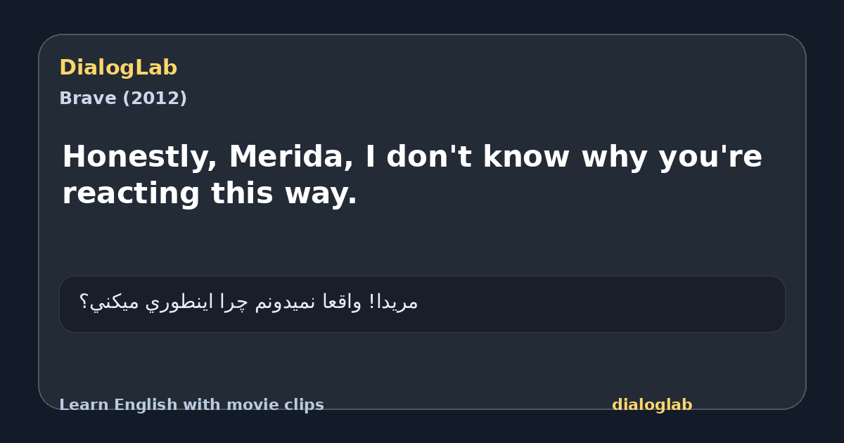 Share card for Honestly, Merida, I don't know why you're reacting this way.