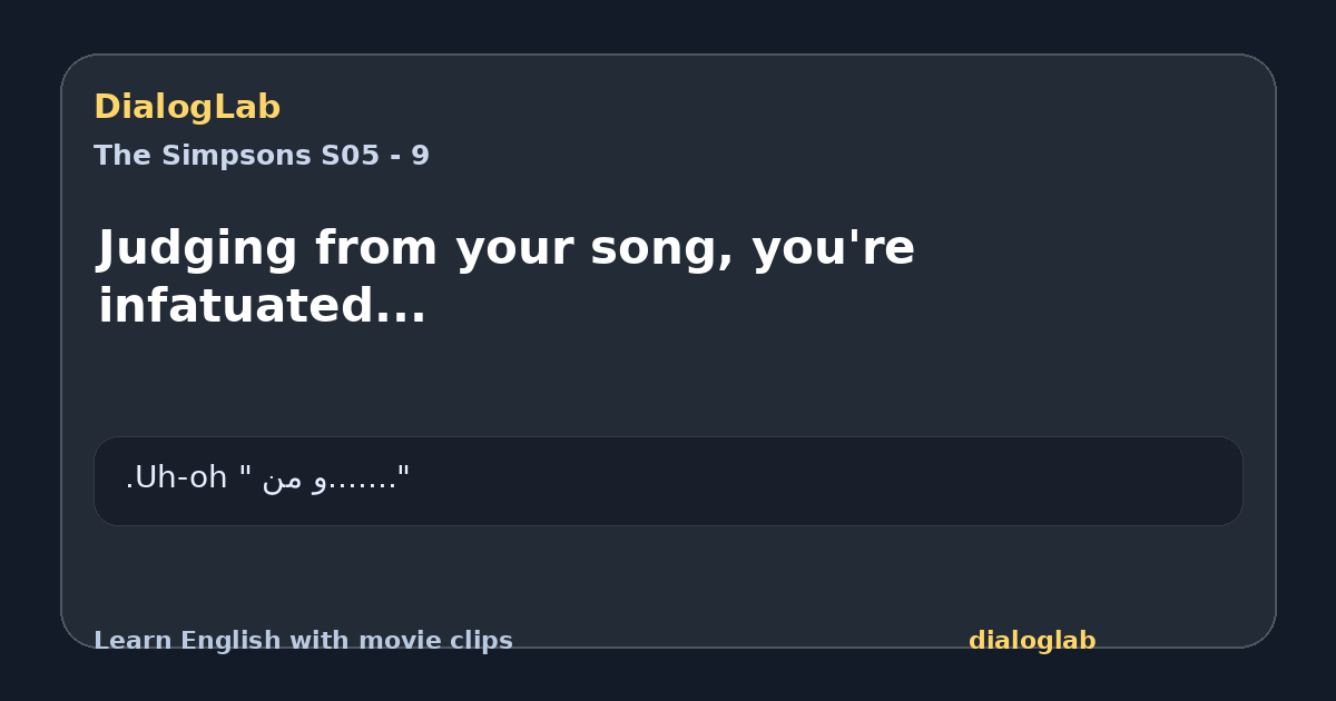 Share card for Judging from your song, you're infatuated...