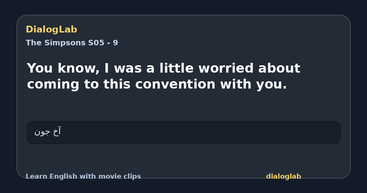 Share card for You know, I was a little worried about coming to this convention with you.