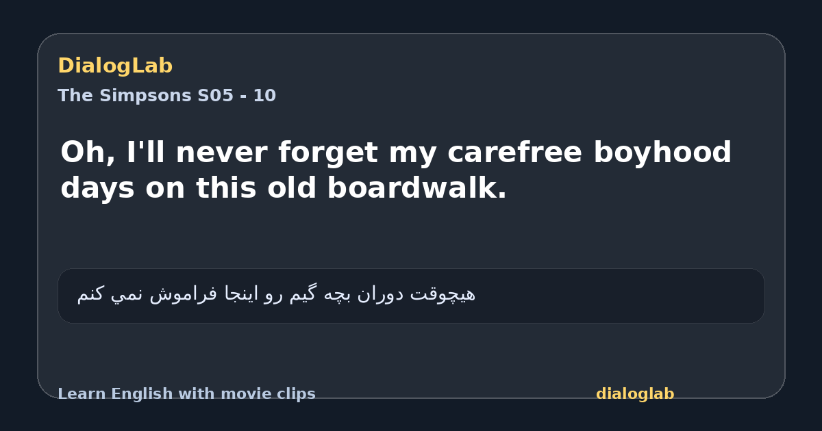 Share card for Oh, I'll never forget my carefree boyhood days on this old boardwalk.