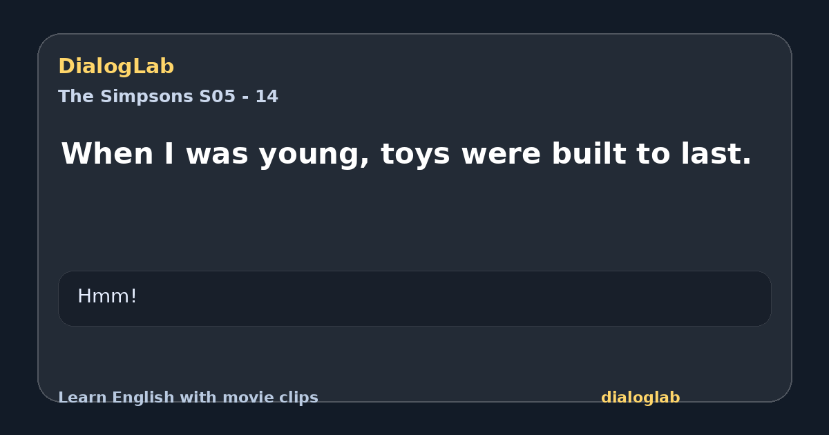 Share card for When I was young, toys were built to last.