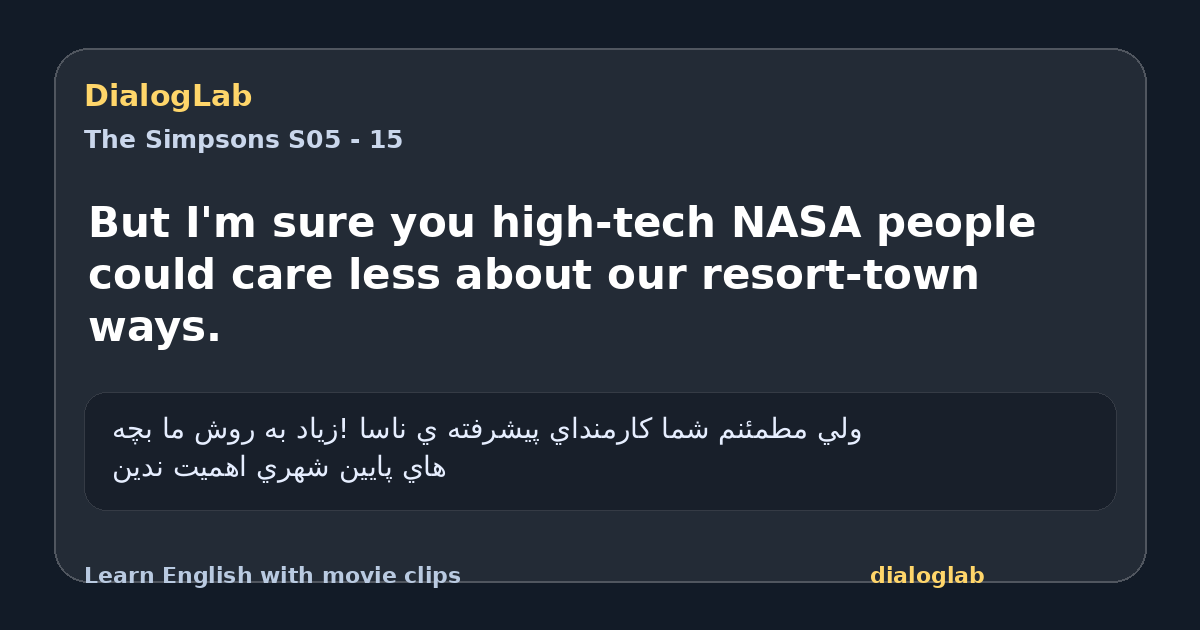 Share card for But I'm sure you high-tech NASA people could care less about our resort-town ways.