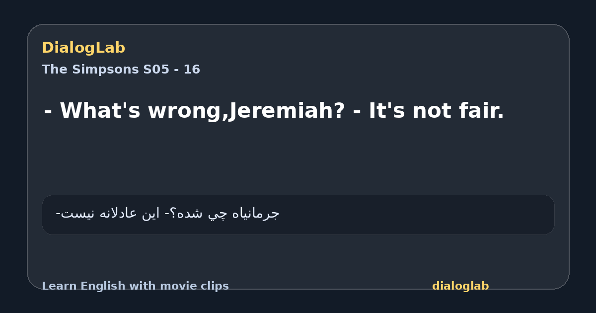 Share card for - What's wrong,Jeremiah? - It's not fair.