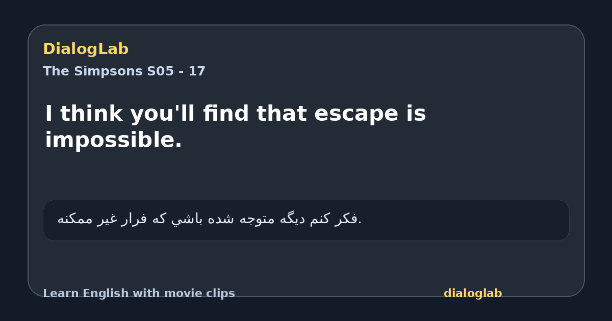 Share card for I think you'll find that escape is impossible.