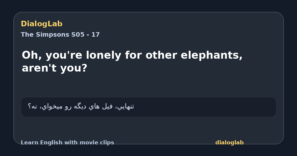 Share card for Oh, you're lonely for other elephants, aren't you?