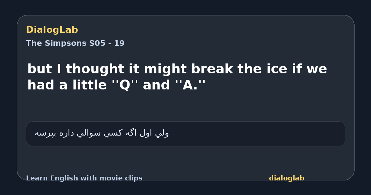 Share card for but I thought it might break the ice if we had a little ''Q'' and ''A.''