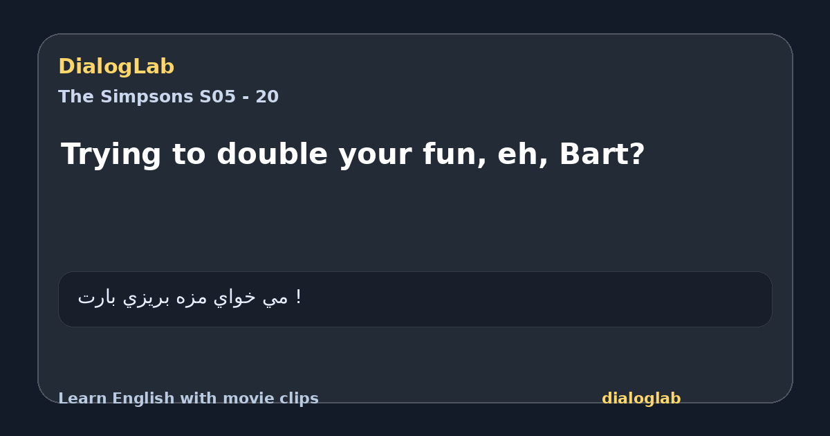 Share card for Trying to double your fun, eh, Bart?