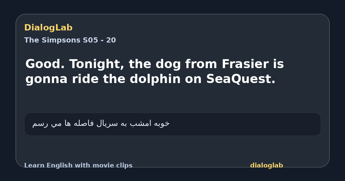 Share card for Good. Tonight, the dog from Frasier is gonna ride the dolphin on SeaQuest.