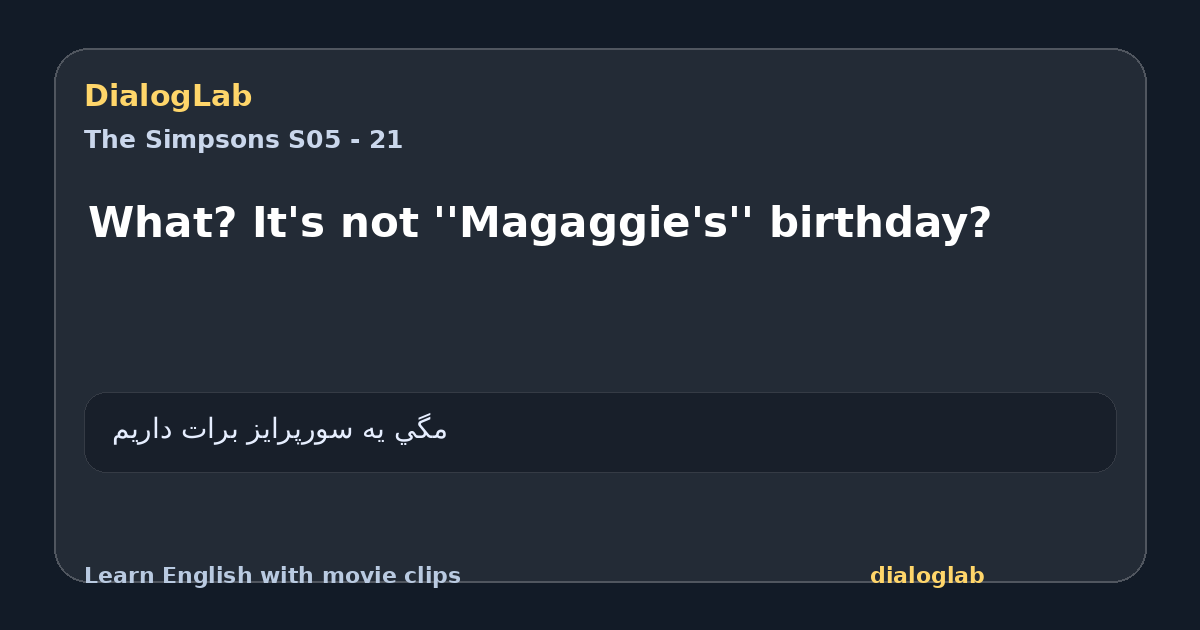 Share card for What? It's not ''Magaggie's'' birthday?
