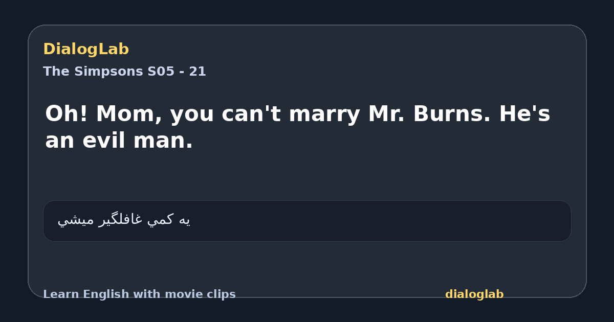 Share card for Oh! Mom, you can't marry Mr. Burns. He's an evil man.